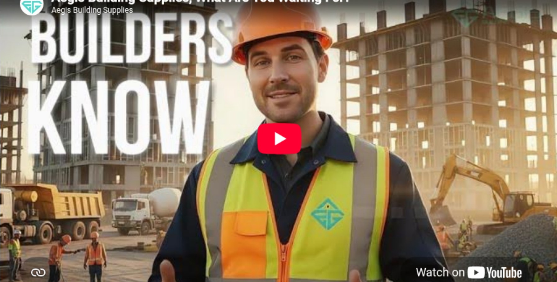 Video thumbnail: an AEGIS builder in high-visibility gear on a construction site, titled Builders Know